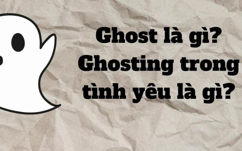 Định nghĩa ghost trong tình yêu là gì?