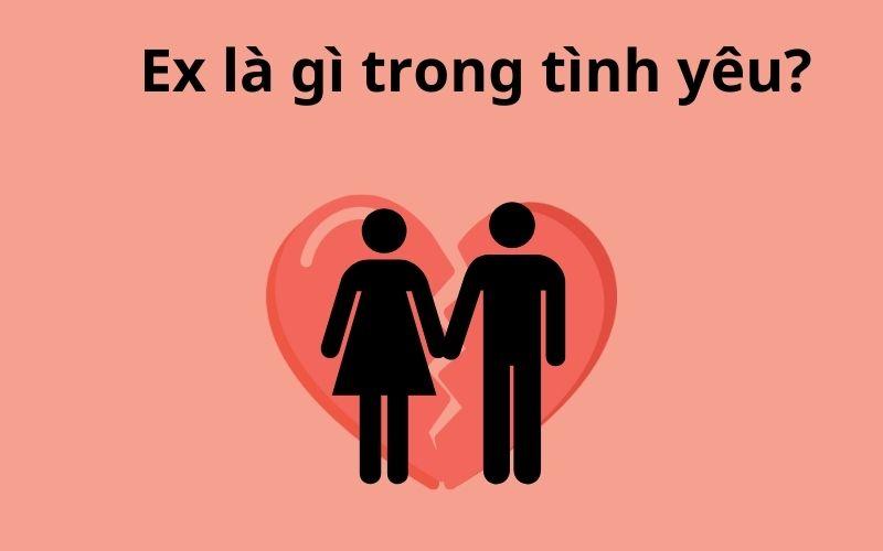 Ex là gì trong tình yêu