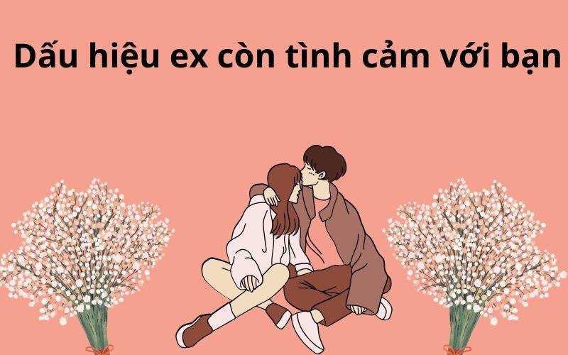 Dấu hiệu ex còn tình cảm với bạn