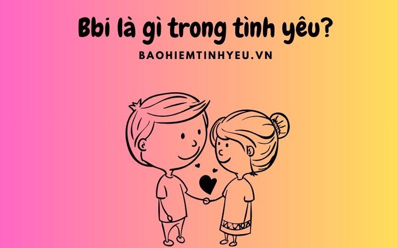 Bbi là gì trong tình yêu?